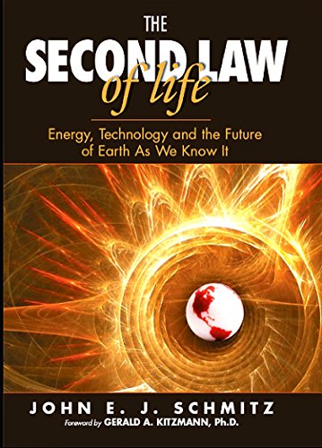The Second Law of Life Energy, Technology, and the Future of Earth As We Know I [Hardcover]