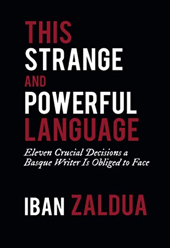 This Strange and Powerful Language Eleven Crucial Decisions a Basque Writer is  [Paperback]