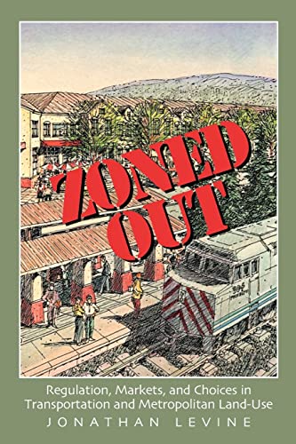 Zoned Out Regulation, Markets, and Choices in Transportation and Metropolitan L [Paperback]