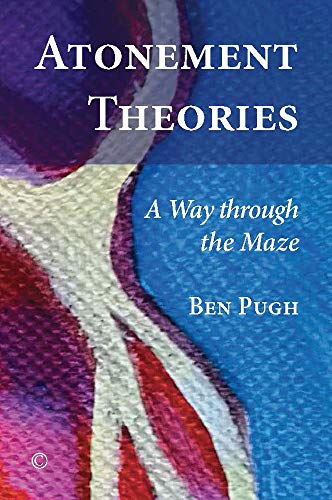 Atonement Theories A Way through the Maze [Paperback]
