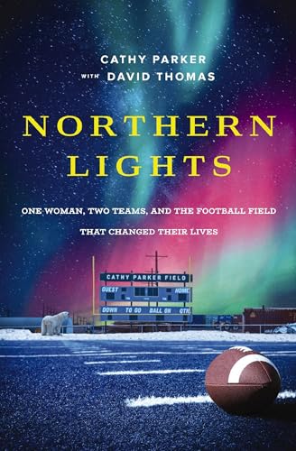 Northern Lights One Woman, Two Teams, and the Football Field That Changed Their [Paperback]