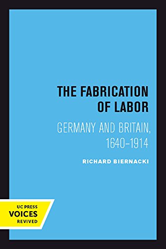 The Fabrication of Labor Germany and Britain, 1640-1914 [Paperback]