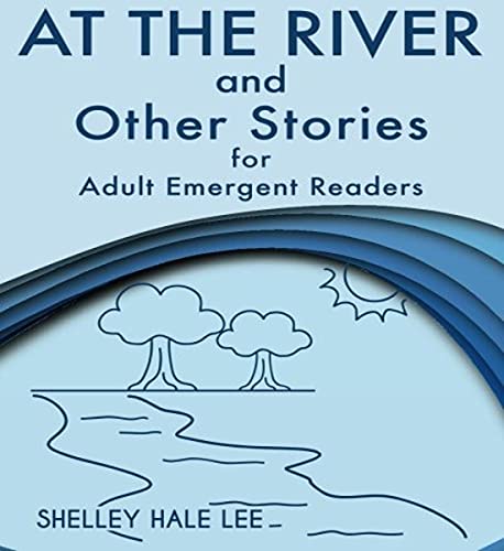 At The River And Other Stories For Adult Emergent Readers [Paperback]