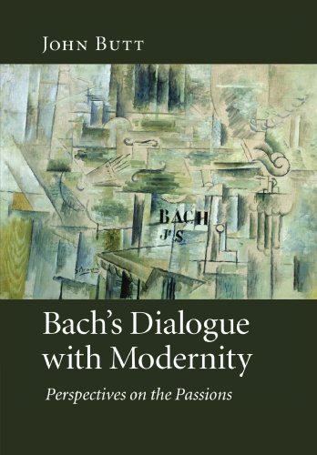 Bach's Dialogue with Modernity Perspectives on the Passions [Paperback]