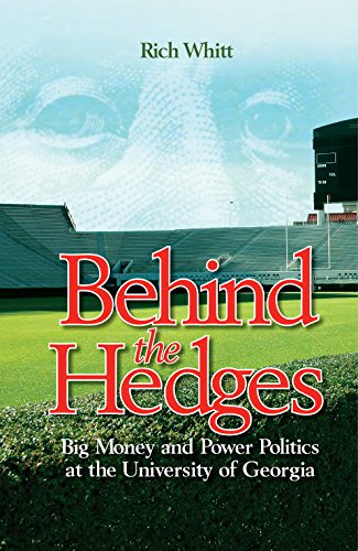 Behind the Hedges Big Money and Power Politics at the University of Georgia [Paperback]