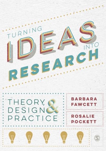 Turning Ideas into Research Theory, Design and Practice [Paperback]