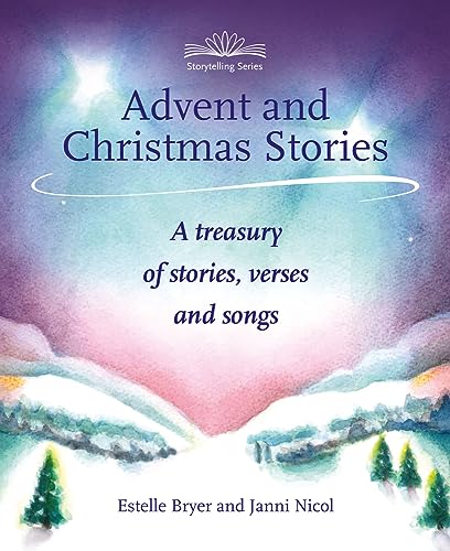 Advent and Christmas Stories A Treasury of Stories, Verses and Songs [Paperback]