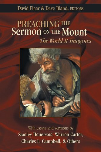 Preaching The Sermon On The Mount The World It Imagines [Paperback]