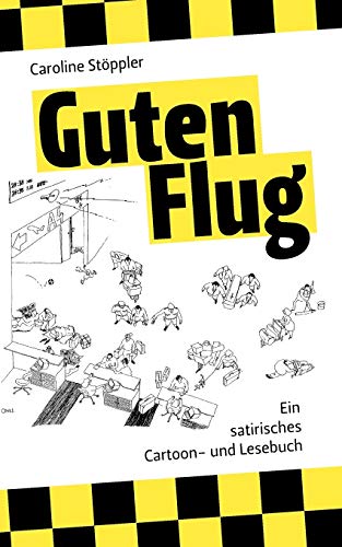 Guten Flug  Ein satirisches Cartoon- und Lesebuch [Paperback]
