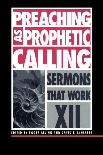 Preaching As Prophetic Calling (sermons That Work Xii) [Paperback]