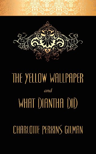 The Yellow Wallpaper And What Diantha Did [Hardcover]