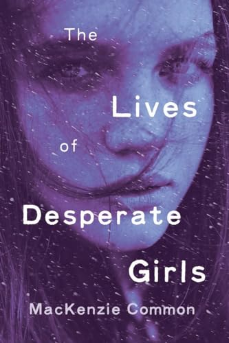 The Lives of Desperate Girls [Hardcover]