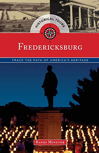 Historical Tours Fredericksburg Trace the Path of America's Heritage [Paperback]