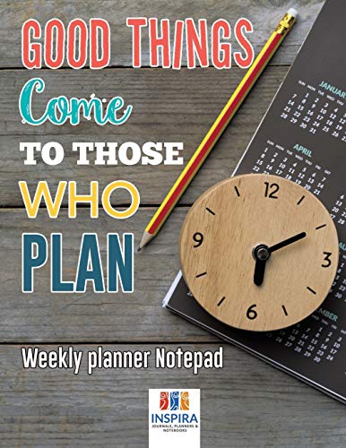 Good Things Come to Those Who Plan Weekly Planner Notepad [Paperback]