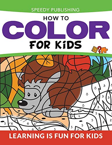 How to Color for Kids  Learning Is Fun for Kids [Paperback]