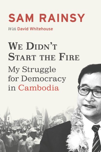 We Didn't Start The Fire My Struggle For Democracy In Cambodia [Paperback]