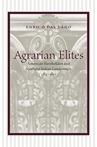 Agrarian Elites American Slaveholders And Southern Italian Landowners, 1815--18 [Hardcover]