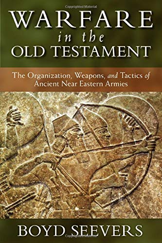 Warfare In The Old Testament The Organization, Weapons, And Tactics Of Ancient  [Hardcover]