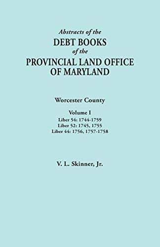 Abstracts Of The Debt Books Of The Provincial Land Office Of Maryland. Worcester [Paperback]