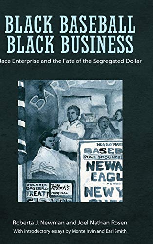 Black Baseball, Black Business Race Enterprise and the Fate of the Segregated D [Hardcover]