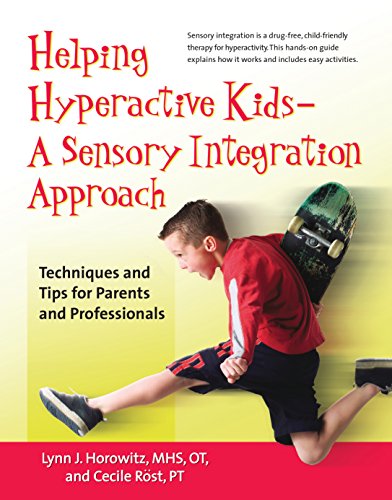 Helping Hyperactive Kids  A Sensory Integration Approach Techniques and Tips f [Hardcover]