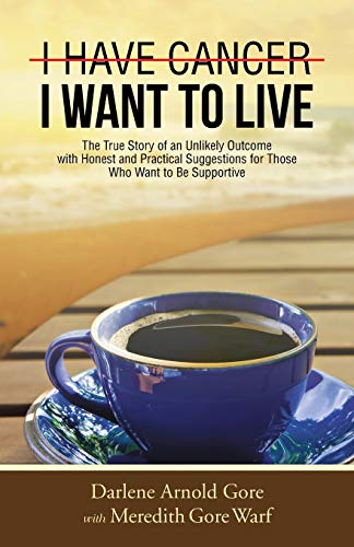 I Have Cancer. I Want To Live. The True Story Of An Unlikely Outcome With Hones [Paperback]