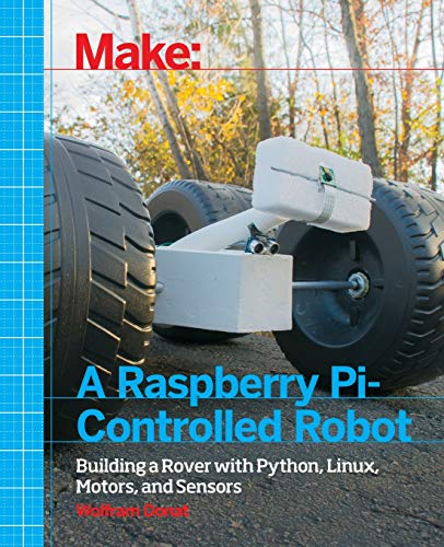 Make a Raspberry Pi-Controlled Robot Building a Rover with Python, Linux, Motor [Paperback]