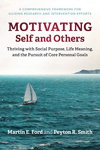 Motivating Self and Others Thriving with Social Purpose, Life Meaning, and the  [Paperback]