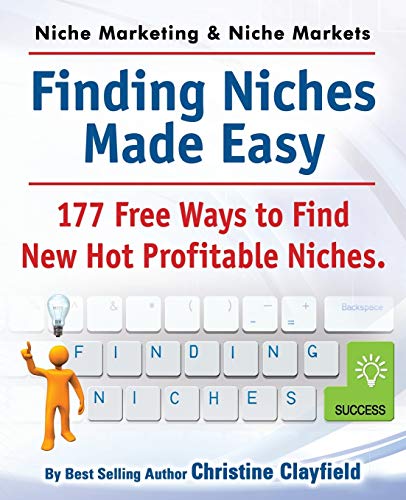 Niche Marketing Ideas & Niche Markets. Finding Niches Made Easy. 177 Free Ways T [Paperback]