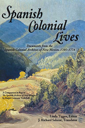 Spanish Colonial Lives, Documents From The Spanish Colonial Archives Of New Mexi [Hardcover]