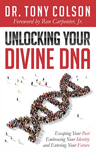 Unlocking Your Divine Dna Escaping Your Past, Embracing Your Identity, And Ente [Hardcover]