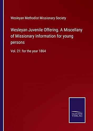 Wesleyan Juvenile Offering. A Miscellany Of Missionary Information For Young Per