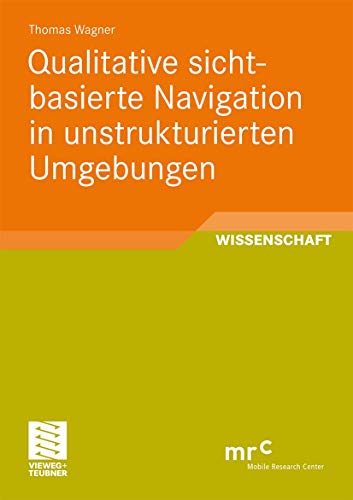 Qualitative sichtbasierte Navigation in unstrukturierten Umgebungen [Paperback]