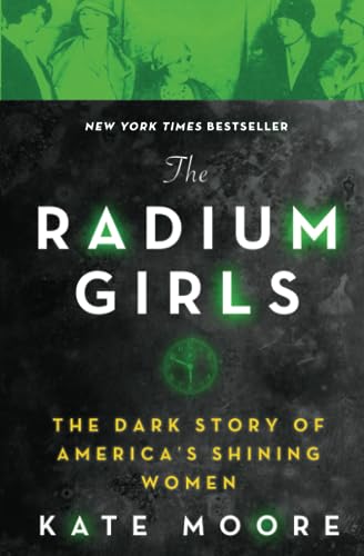 The Radium Girls The Dark Story of America's Shining Women [Paperback]