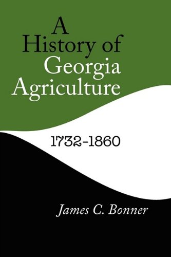 A History of Georgia Agriculture, 1732&82111860 [Paperback]