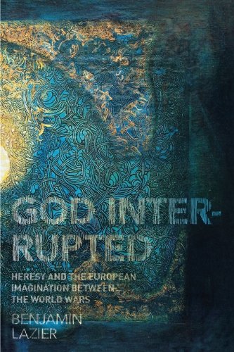 God Interrupted Heresy and the European Imagination between the World Wars [Paperback]