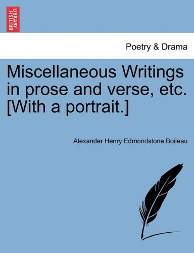 Miscellaneous Writings in Prose and Verse, etc [with a Portrait ] [Paperback]