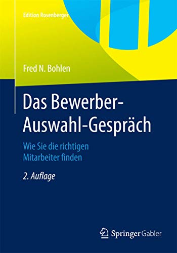 Das Bewerber-Auswahl-Gesprch Wie Sie die richtigen Mitarbeiter finden [Paperback]