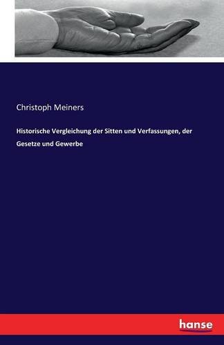 Historische Vergleichung Der Sitten Und Verfassungen, Der Gesetze Und Gewerbe [Paperback]