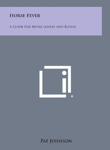 Horse Fever  A Guide for Horse Lovers and Riders [Hardcover]