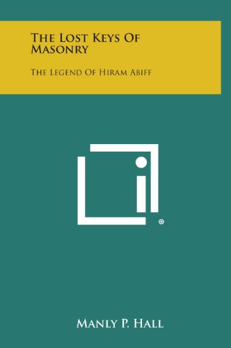 Lost Keys of Masonry  The Legend of Hiram Abiff [Hardcover]