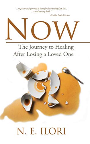 Now The Journey To Healing After Losing A Loved One [Hardcover]