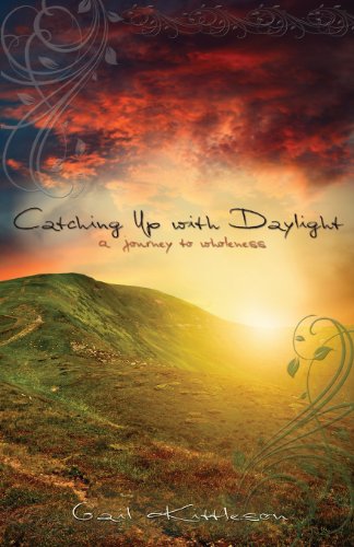 Catching Up With Daylight A Journey To Wholeness [Paperback]
