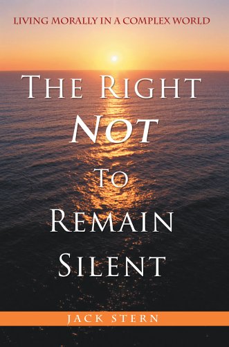 Right Not to Remain Silent  Living Morally in a Complex World [Hardcover]