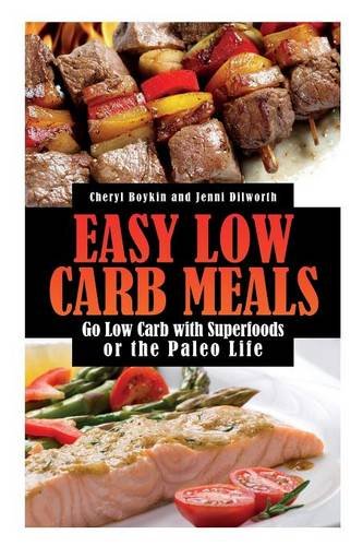 Easy Low Carb Meals Go Low Carb With Superfoods Or The Paleo Life [Paperback]