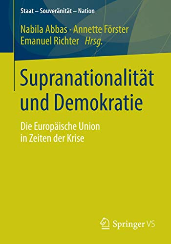 Supranationalitt und Demokratie Die Europische Union in Zeiten der Krise [Paperback]