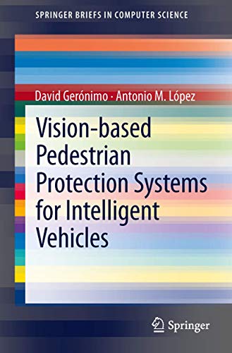 Vision-based Pedestrian Protection Systems for Intelligent Vehicles [Paperback]