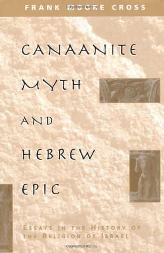 Canaanite Myth And Hebrew Epic Essays In The History Of The Religion Of Israel [Paperback]