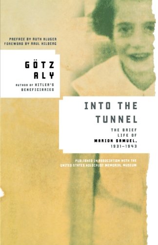 Into the Tunnel The Brief Life of Marion Samuel, 1931-1943 [Paperback]