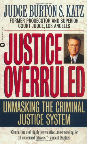 Justice Overruled Unmasking the Criminal Justice System [Paperback]